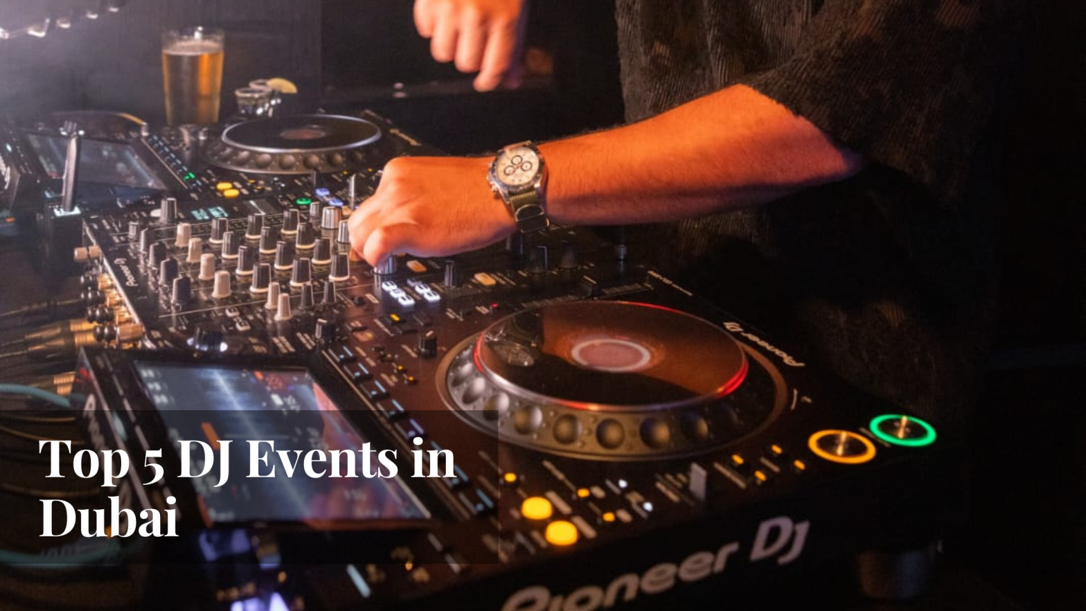 Top 5 DJ Events in Dubai