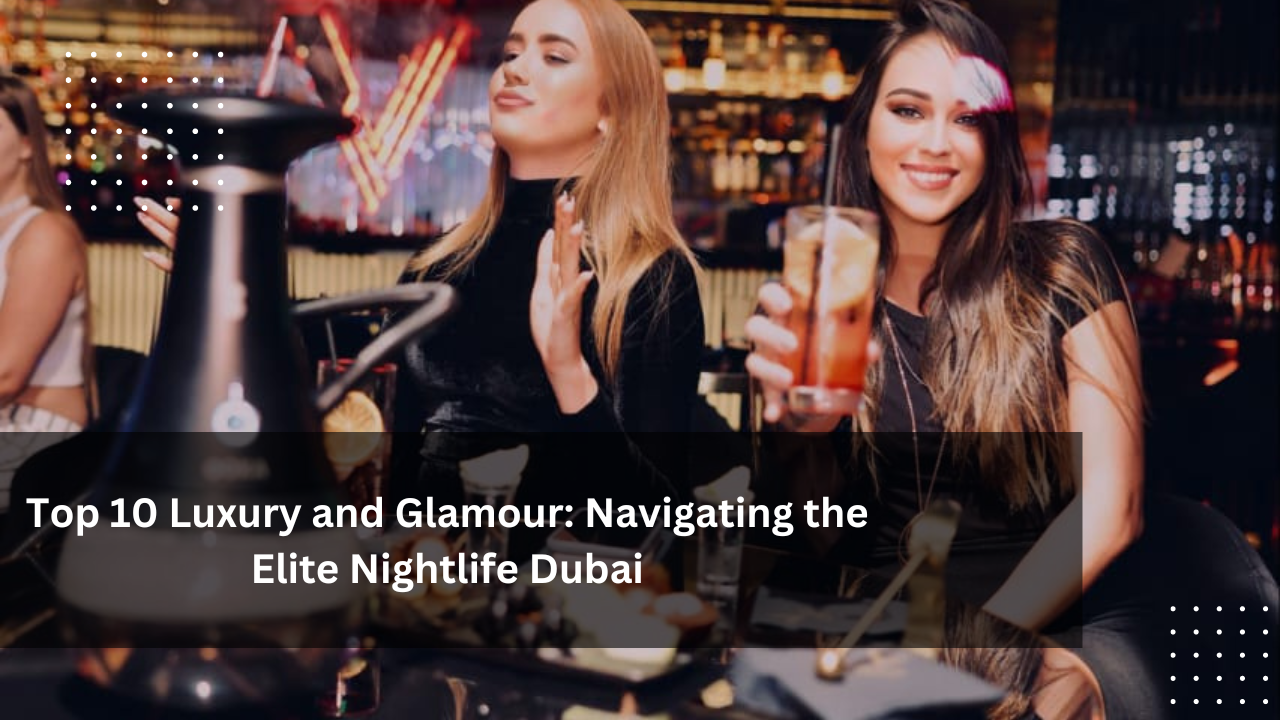 Elite Nightlife Dubai